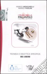 I ruoli nella pallavolo maschile e femminile. Tecnica e didattica specifica del libero. Ediz. illustrata. Con DVD libro