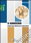 Il ginocchio. Biomeccanica, traumatologia e riabilitazione libro di Bisciotti G. Nicola