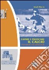 Capire e praticare il calcio. Far sapere per saper fare libro