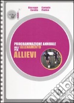 Programmazione annuale dell'allenamento per allievi. Ediz. illustrata