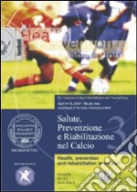 Salute, prevenzione e riabilitazione nel calcio. Con DVD