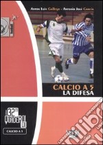 Calcio a 5. La difesa. Ediz. illustrata libro