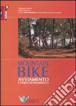 Mountain bike: avviamento e perfezionamento. Ediz. illustrata libro