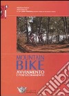 Mountain bike: avviamento e perfezionamento. Ediz. illustrata libro