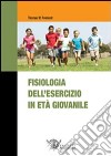 Fisiologia dell'esercizio fisico in età giovanile libro