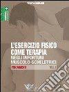 L'esercizio fisico come terapia negli infortuni muscolo-scheletrici. Vol. 1: Fondamenti libro