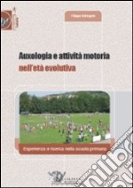 Auxologia e attività motoria nell'età evolutiva. Esperienza e ricerca nella scuola primaria libro