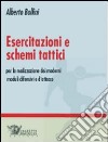 Esercitazioni e schemi tattici per la realizzazione dei moderni moduli difensivi e d'attacco. Con DVD libro