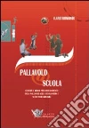 Pallavolo a scuola. Esercizi e giochi per l'insegnamento della pallavolo nella scuola media e nei settori giovanili. Con DVD libro