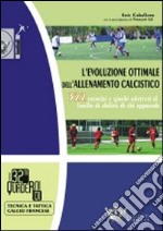 L'evoluzione ottimale dell'allenamento calcistico. 322 esercizi e giochi adattati al livello di abilità di chi apprende