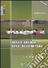 Nella valigia dell'allenatore. Allenamento, organizzazione e comunicazione efficace per il moderno allenatore di calcio libro