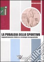 La pubalgia dello sportivo. Inquadramento clinico e strategie terapeutiche libro