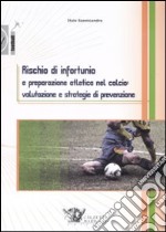 Rischio di infortunio e preparazione atletica nel calcio: valutazione e strategie di prevenzione libro