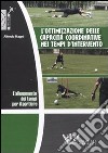 L'allenamento dei tempi per il portiere. L'ottimizzazione delle capacità coordinative nei tempi d'intervento. DVD. Con libro libro