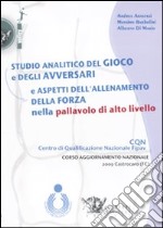 Studio analitico del gioco e degli avversari e aspetti dell'allenamento della forza nella pallavolo di alto livello. DVD. Con libro