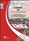 L'uomo in biancorosso. Il Grifo e Gaucci: quattordici anni (tormentati) successi e di tante altre cose... libro