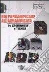 Dall'arrampicare all'arrampicata. Tra spontaneità e tecnica. Ediz. illustrata libro