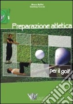 Preparazione atletica per il golf. Ediz. illustrata libro