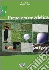 Preparazione atletica per il golf. Ediz. illustrata libro