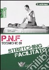 P.N.F. tecniche di stretching facilitato. Con DVD libro