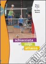 La schiacciata e i colpi d'attacco. Con DVD libro