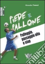 Piede e pallone. Palleggio, palla alta e stop. Con DVD libro