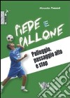 Piede e pallone. Palleggio, palla alta e stop. Con DVD libro