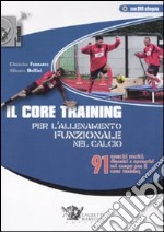 Il core training per l'allenamento funzionale nel calcio. 91 esercizi statici, dinamici e operativi sul campo per il core training. Con DVD libro