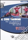 Il core training per l'allenamento funzionale nel calcio. 91 esercizi statici, dinamici e operativi sul campo per il core training. Con DVD libro