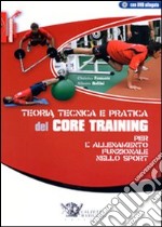 Teoria tecnica e pratica del core training per l'allenamento funzionale nello sport. Con DVD libro