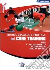Teoria tecnica e pratica del core training per l'allenamento funzionale nello sport. Con DVD libro