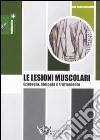 Le lesioni muscolari. Eziologia, biologia e trattamento libro di Bisciotti Gian Nicola