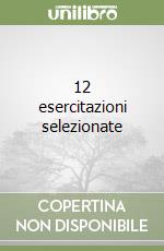 12 esercitazioni selezionate