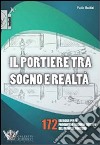 Il portiere tra sogno e realtà. 172 esercizi per il progresso tecnico-tattico del giovane portiere. Ediz. illustrata libro di Bechini Paolo