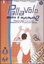 Pallavolo. Dentro il movimento 2. Pallavolo dagli 11 ai 14 anni-Volleyball for 11-14 years old children. Ediz. bilingue. Con CD-ROM libro