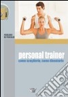 Personal trainer. Come sceglierlo, come diventarlo libro di De Pascalis Pierluigi