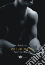 Weightlifting. Sport for all sports libro