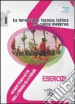 La formazione tecnico tattica nel calcio moderno. Con DVD. Vol. 1: Movimenti tecnico-motori senza la presenza dell'avversario