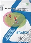 La formazione tecnico tattica nel calcio moderno. Con DVD. Vol. 2: Attività tecniche verso obiettivi definiti contro l'opposizione dell'avversario libro