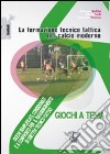 La formazione tecnico tattica nel calcio moderno. Con DVD. Vol. 3: Giochi semplificati, condizionati e a confronto per il raggiungimento di obiettivi tecnico-tattici libro