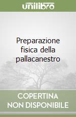 Preparazione fisica della pallacanestro libro