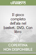 Il gioco completo dell'ala nel basket. DVD. Con libro