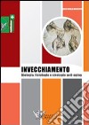 L'invecchiamento. Biologia, fisiologia e strategie anti-aging libro