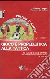 Pulcini 3° anno. Gioco e propedeurica alla tattica. 90 esercizi e giochi tattici per una programmazione annuale in 36 sedute. Con DVD libro