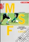 MSF calcio. Il movimento specifico funzionale per il calcio. Con DVD libro