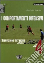 I comportamenti difensivi. Situazioni tattiche per la linea a 4. Ediz. illustrata. Con DVD libro