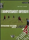 I comportamenti difensivi. Situazioni tattiche per la linea a 4. Ediz. illustrata. Con DVD libro