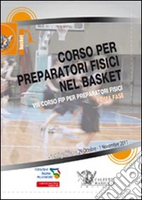 Corso per preparatori fisici nel basket. Prima fase. VIII corso FIP per preparatori fisici. Con 3 DVD libro