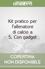 Kit pratico per l'allenatore di calcio a 5. Con gadget libro