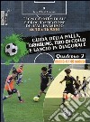 Tecnica individuale e programmazione dell'allenamento da 12 a 16 anni. Vol. 2: Guida della palla, dribbling, tiro di collo e lancio in diagonale. Cicli 3-4/40 sedute libro